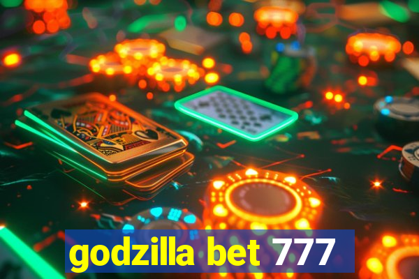 godzilla bet 777